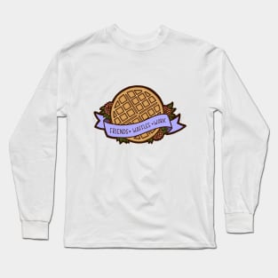 Friends, Waffles, Work Long Sleeve T-Shirt